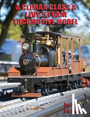 Hume, Edward C. - A Climax Class A Live Steam Locomotive Model