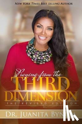 Bynum, Juanita - Praying From The Third Dimension REVISED EDITION