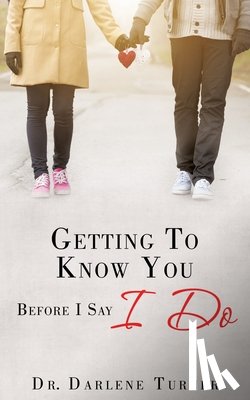 Turner, Dr Darlene - Getting To Know You Before I say I Do
