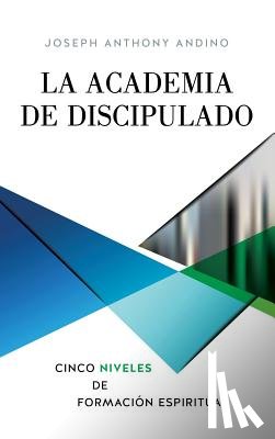 Andino, Joseph Anthony - La Academia de Discipulado