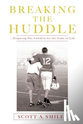 Smiley, Scott a - Breaking the Huddle