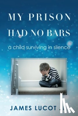 Lucot, James - My Prison Had No Bars