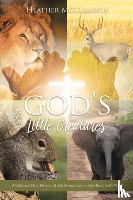 McCulloch, Heather - God's Little Creatures