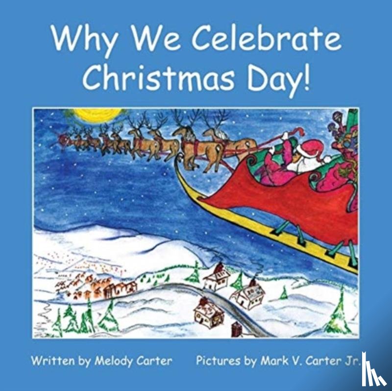 Carter, Melody - Why We Celebrate Christmas Day!