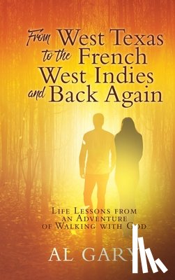 Gary, Al - From West Texas to the French West Indies and Back Again
