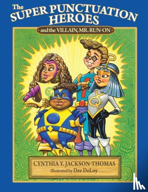 Jackson-Thomas, Cynthia Y - The Super Punctuation Heroes and the Villain Mr. Run-On