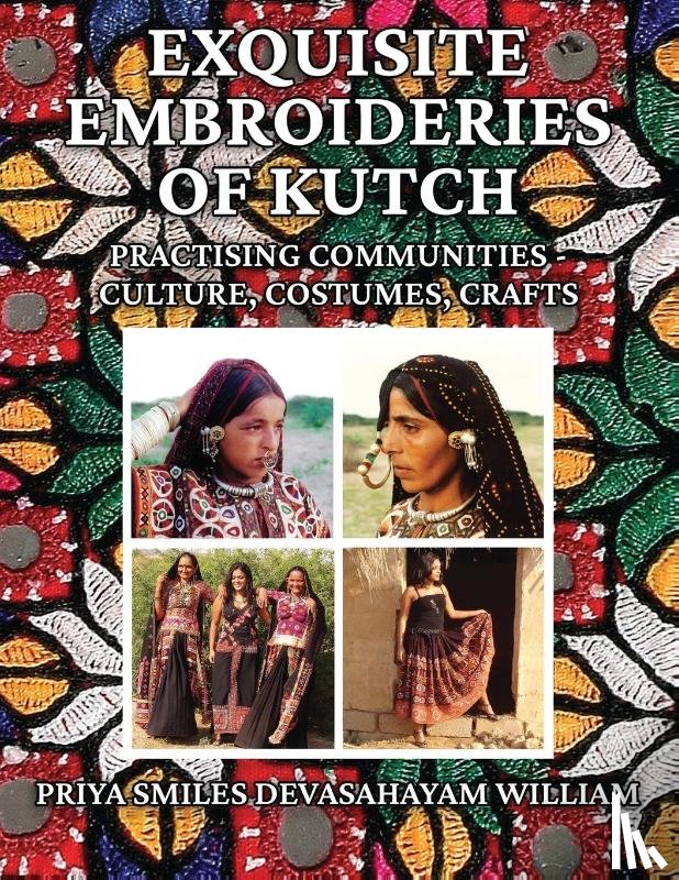 William, Priya Smiles Devasahayam - William, P: Exquisite Embroideries of Kutch