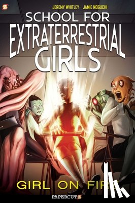 Whitley, Jeremy - School for Extraterrestrial Girls #1: Girl on Fire