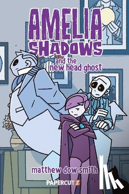 Smith, Matthew Dow - Amelia Shadows and the New Head Ghost