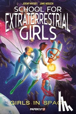Whitley, Jeremy - School for Extraterrestrial Girls Vol. 3