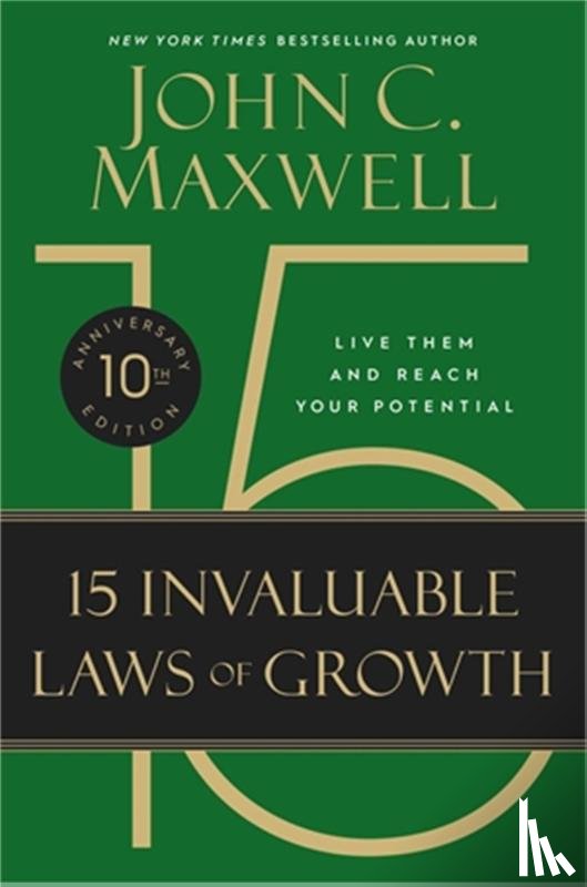 Maxwell, John C. - The 15 Invaluable Laws of Growth (10th Anniversary Edition)