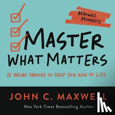 Maxwell, John C. - Master What Matters