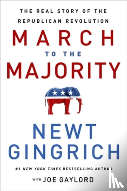 Gaylord, Joe, Gingrich, Newt - The March to the Majority