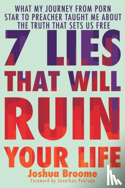 Hallowell, Billy, Broome, Joshua - 7 Lies That Will Ruin Your Life
