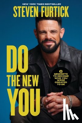 Furtick, Steven - Do the New You: 6 Mindsets to Become Who You Were Created to Be