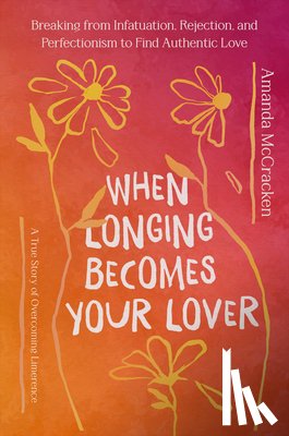 McCracken, Amanda - When Longing Becomes Your Lover