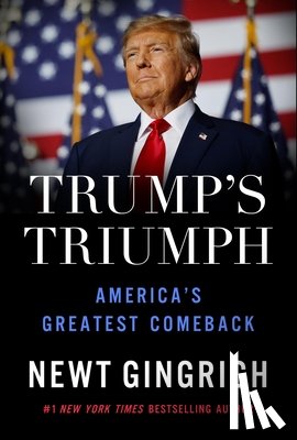 Gingrich, Newt - Trump's Triumph: America's Greatest Comeback