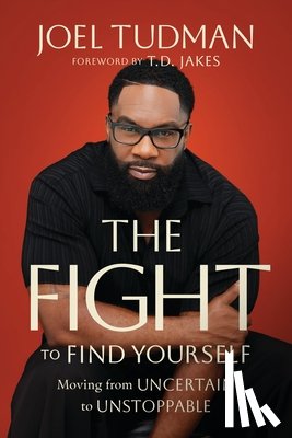 Tudman, Joel - The Fight to Find Yourself
