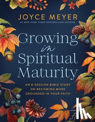 Meyer, Joyce - Growing in Spiritual Maturity