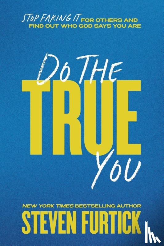 Furtick, Steven - Do the True You