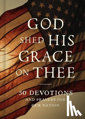 Faithwords - God Shed His Grace on Thee: 50 Devotions and Prayers for Our Nation