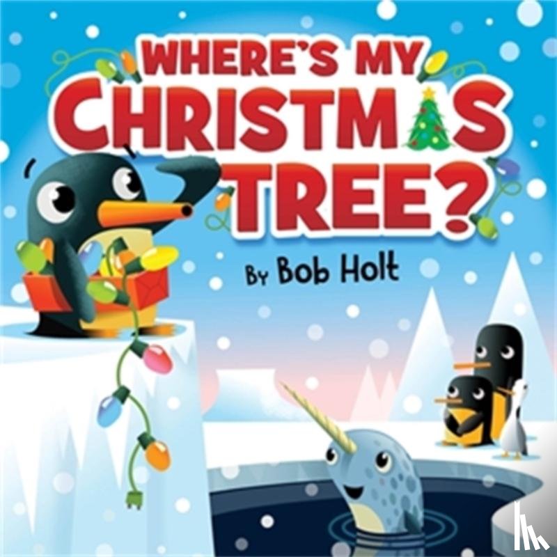 Holt, Bob - Where's My Christmas Tree?