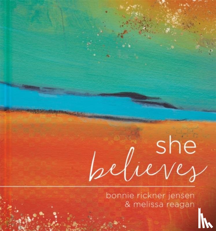 Jensen, Bonnie, Reagan, Melissa - She Believes...: Gift Book