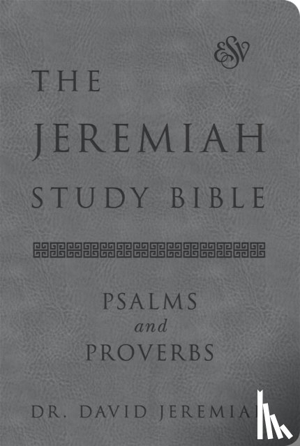 Jeremiah, Dr. David - The Jeremiah Study Bible, ESV, Psalms and Proverbs (Gray)