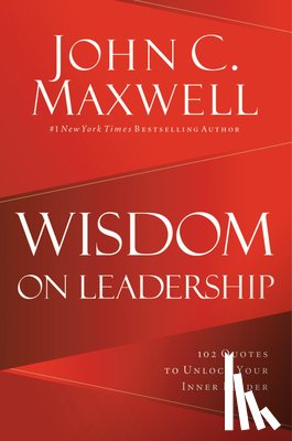 Maxwell, John C. - Wisdom on Leadership