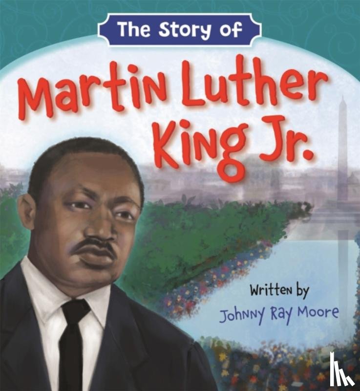 Moore, Johnny Ray - The Story of Martin Luther King Jr.