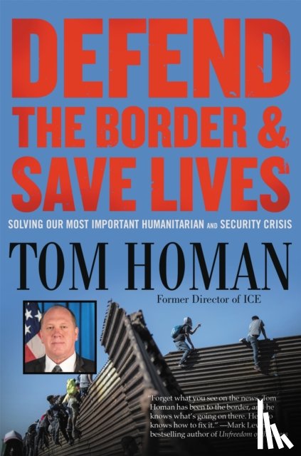 Homan, Tom - Defend the Border and Save Lives