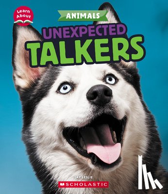 Leslie, Jay - Unexpected Talkers (Learn About: Animals)