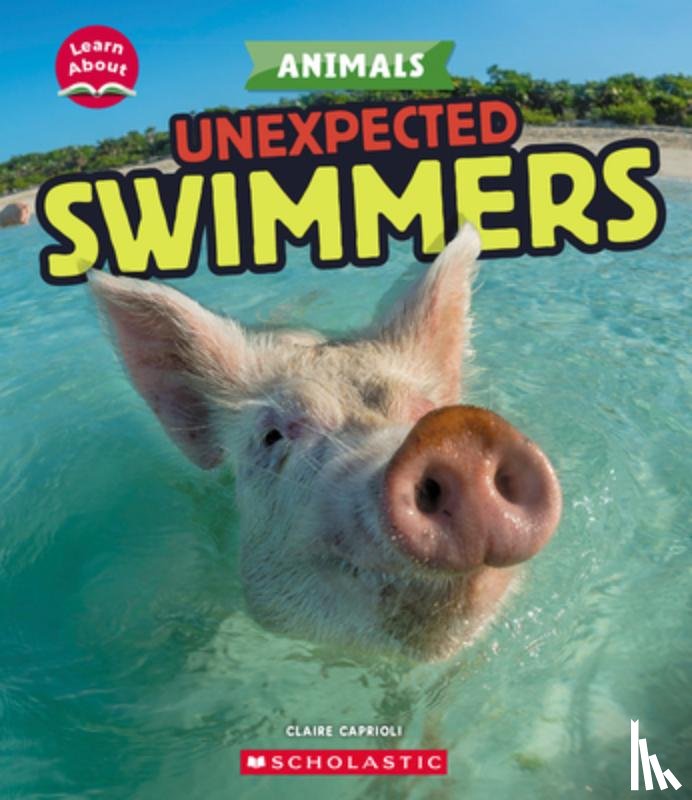 Caprioli, Claire - Unexpected Swimmers (Learn About: Animals)