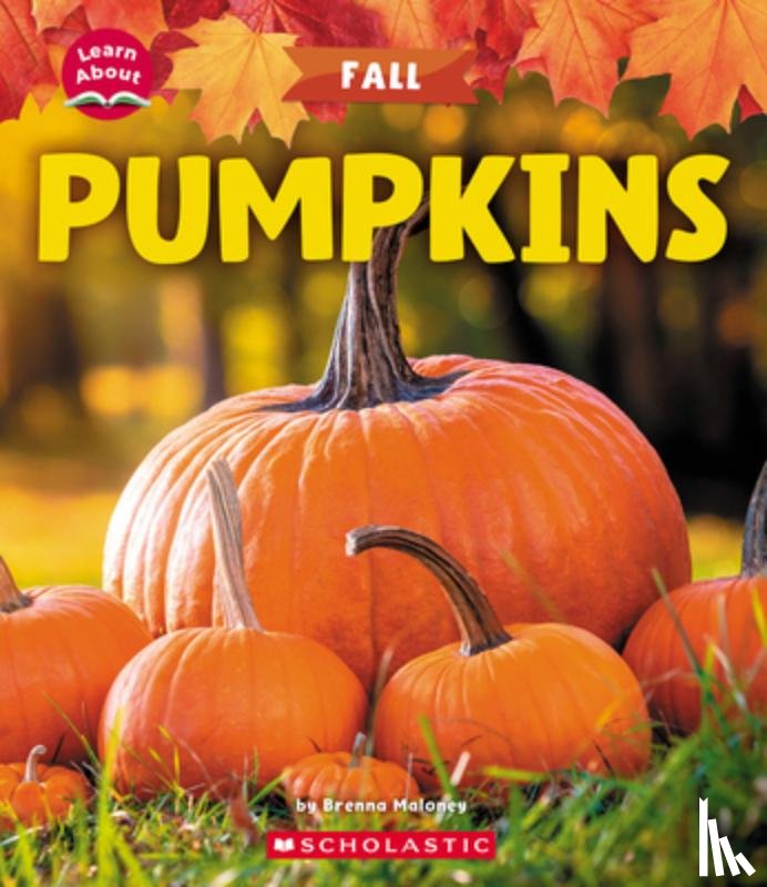 Maloney, Brenna - Pumpkins (Learn About: Fall)