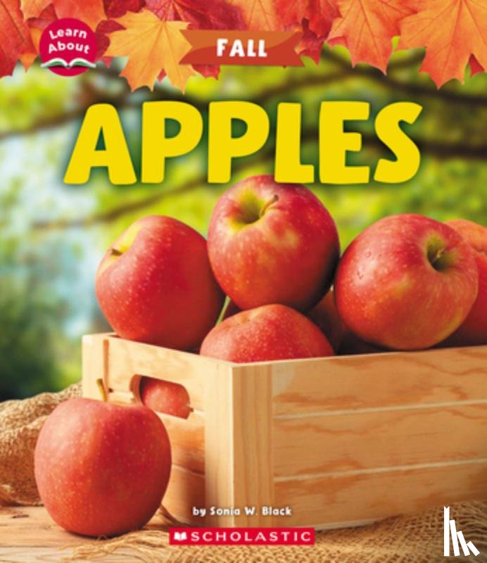 Black, Sonia W. - Apples (Learn About: Fall)