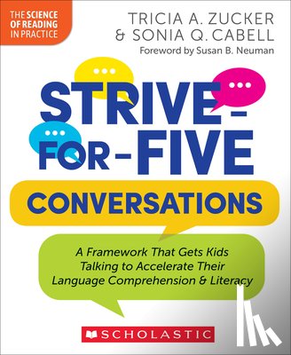 Zucker, Tricia - Strive-For-Five Conversations: A Framework That Gets Kids Talking to Accelerate Their Language Comprehension and Literacy