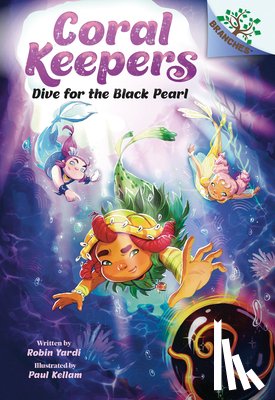 Yardi, Robin - Dive for the Black Pearl: A Branches Book (Coral Keepers #2)