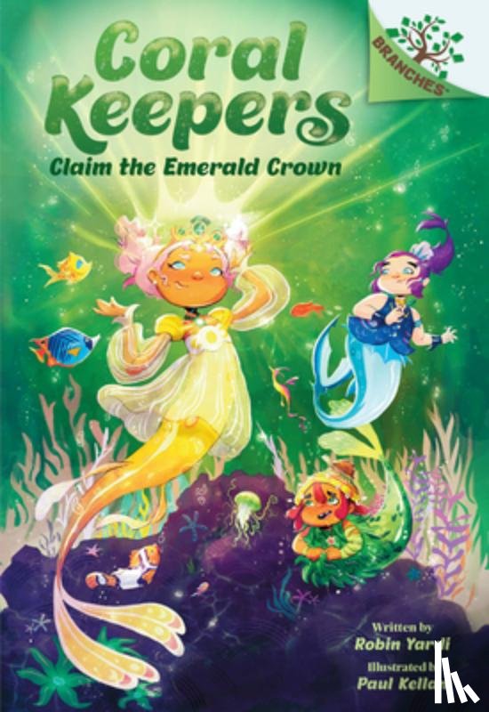 Yardi, Robin - Claim the Emerald Crown: A Branches Book (Coral Keepers #3)