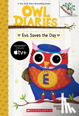 Elliott, Rebecca - Eva Saves the Day: A Branches Book (Owl Diaries #22): Volume 22