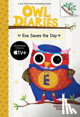 Elliott, Rebecca - Eva Saves the Day: A Branches Book (Owl Diaries #22)
