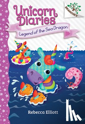 Elliott, Rebecca - Legend of the Sea Dragon: A Branches Book (Unicorn Diaries #12): Volume 12