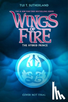 Sutherland, Tui T. - The Hybrid Prince (Wings of Fire, Book 16)