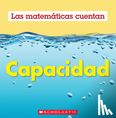 Pluckrose, Henry - Capacidad (Las Matemáticas Cuentan): Capacity (Math Counts in Spanish)