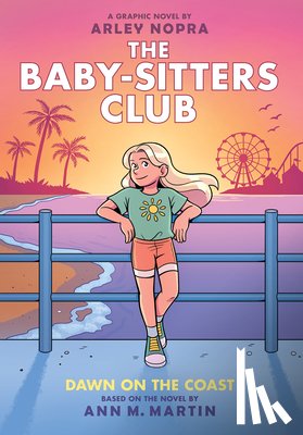 Nopra, Arley - Dawn on the Coast: A Graphic Novel (the Baby-Sitters Club #19): Volume 19