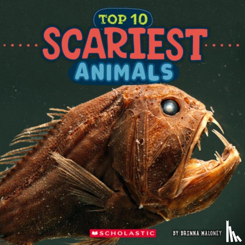 Maloney, Brenna - Top 10 Scariest Animals