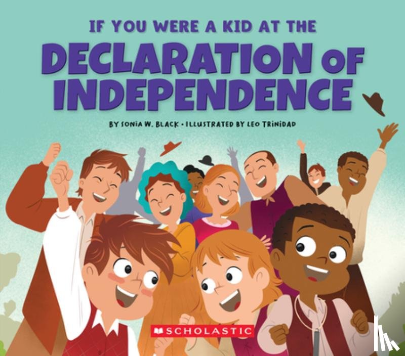 Black, Sonia W. - If You Were a Kid at the Declaration of Independence 1776