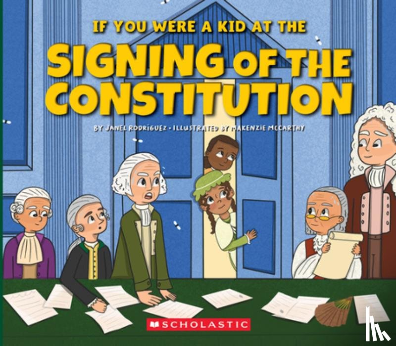 Rodriguez, Janel - If You Were a Kid at the Signing of the Constitution 1787