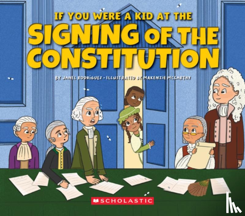 Rodriguez, Janel - If You Were a Kid at the Signing of the Constitution 1787
