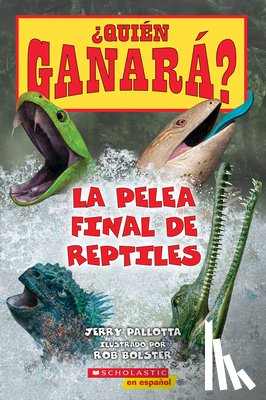 Pallotta, Jerry - Quien ganara? La pelea final de reptiles / Who Would Win? Ultimate Reptile Rumble