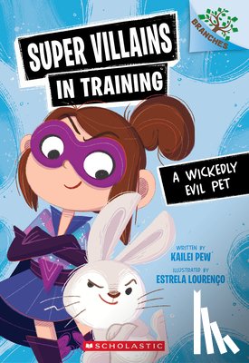 Pew, Kailei - A Wickedly Evil Pet: A Branches Book (Super Villains in Training #2)